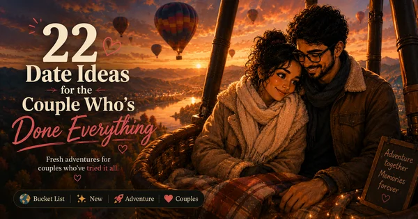 22 Date Ideas for the Couple Who's Done Everything
